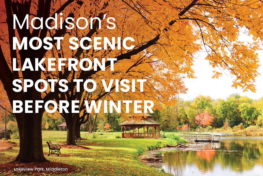 Madison's Most Scenic Lakefront Spots to Visit Before Winter | Stark Company Realtors